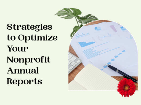 5 Strategies to Optimize Your Nonprofit Annual Reports
