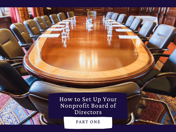 How to Set Up Your Nonprofit Board of Directors: Part One